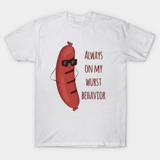 Always On My Wurst Behavior - Funny Worst Sausage Design T-Shirt